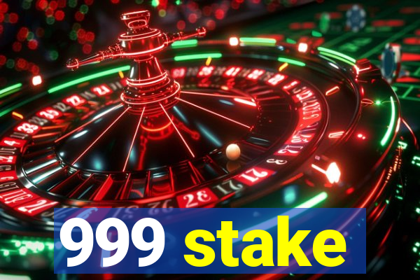 999 stake